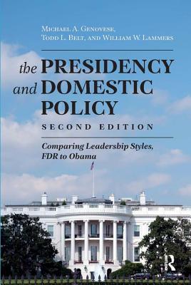 Presidency and Domestic Policy: Comparing Leadership Styles, FDR to Obama - Genovese, Michael A., and Belt, Todd L., and Lammers, William W.