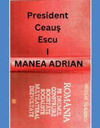 President Ceaus Escu I