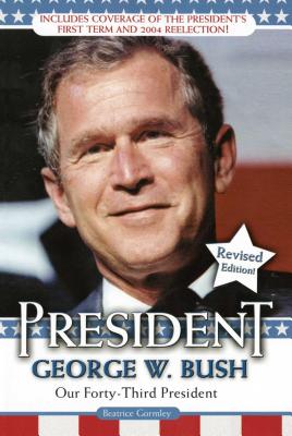 President George W. Bush: Our Forty-Third President - Gormley, Beatrice
