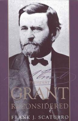 President Grant Reconsidered - Scaturro, Frank J