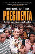 Presidenta: La Victoria de Una Mujer En Un Pas de Hombres / Madam President: A Woman's Victory in a Country of Men