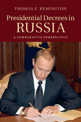 Presidential Decrees in Russia: A Comparative Perspective - Remington, Thomas F.