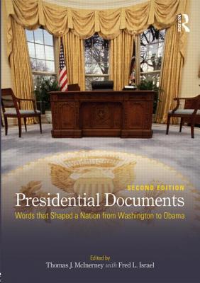 Presidential Documents: Words That Shaped a Nation from Washington to Obama - McInerney, Thomas J (Editor), and Israel, Fred L (Editor)