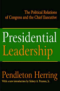 Presidential Leadership: The Political Relations of Congress and the Chief Executive