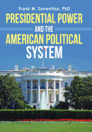 Presidential Power and the American Political System