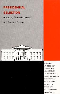 Presidential Selection - Heard, Alexander (Editor), and Nelson, Michael (Editor)