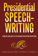 Presidential Speechwriting: From the New Deal to the Reagan Revolution and Beyond