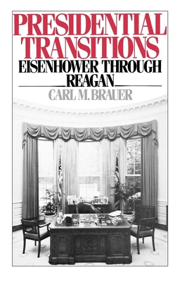 Presidential Transitions: Eisenhower Through Reagan - Brauer, Carl M
