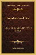 Presidents and Pies: Life in Washington, 1897-1919 (1920)