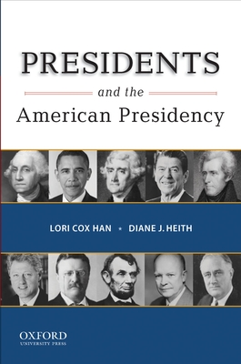 Presidents and the American Presidency - Cox Han, Lori, and Heith, Diane J