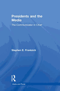 Presidents and the Media: The Communicator in Chief