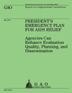 President's Emergency Plan for AIDS Relief: Agencies Can Enhance Evaluation Quality, Planning, and Dissemination