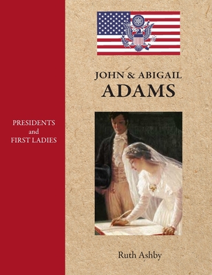 Presidents & First Ladies-John & Abigail Adams - Ashby, Ruth