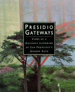 Presidio Gateways: Views of a National Landmark at San Francisco's Golden Gate - Kennedy, Roger