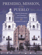 Presidio, Mission, and Pueblo: Spanish Architecture and Urbanism in the United States