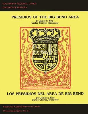 Presidios of the Big Bend Area - Chavez, Carlos (Translated by), and Ivey, James E