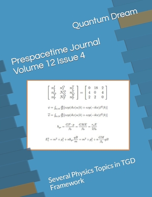 Prespacetime Journal Volume 12 Issue 4: Several Physics Topics in TGD Framework - Dream Inc, Quantum