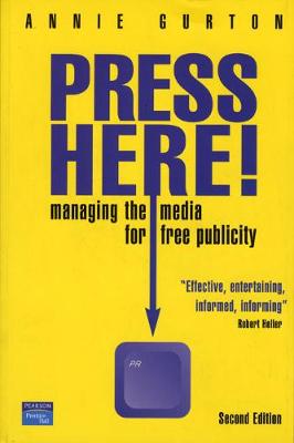 Press Here!: Managing the Media for Free Publicity - Gurton, Annie