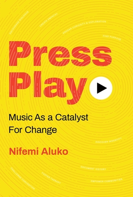 Press Play: Music As a Catalyst For Change - Aluko, Nifemi