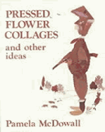 Pressed Flower Collages, and Other Ideas