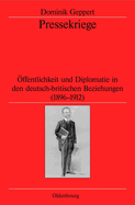Pressekriege: ffentlichkeit Und Diplomatie in Den Deutsch-Britischen Beziehungen (1896-1912)