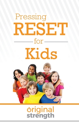 Pressing Reset for Kids - Original Strength, and Gullett, Suzie (Contributions by)