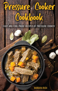 Pressure Cooker Cookbook Fast and Foolproof Recipes of Pressure Cooker