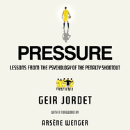 Pressure: Lessons from the psychology of the penalty shootout