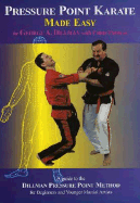 Pressure Point Karate Made Easy: A Guide to the Dillman Pressure Point Method for Beginners and Young Adults