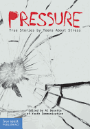 Pressure: True Stories by Teens about Stress