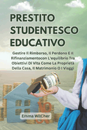 Prestito studentesco educativo: Gestire Il Rimborso, Il Perdono E Il Rifinanziamentocon L'equilibrio Tra Obiettivi Di Vita Come La Propriet Della Casa, Il Matrimonio O I Viaggi