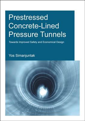 Prestressed Concrete-Lined Pressure Tunnels: Towards Improved Safety and Economical Design - Simanjuntak, T.D.Y.F.