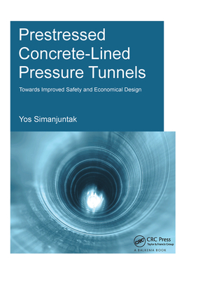 Prestressed Concrete-Lined Pressure Tunnels: Towards Improved Safety and Economical Design - Simanjuntak, T.D.Y.F.