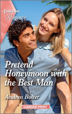 Pretend Honeymoon with the Best Man - Bolter, Andrea