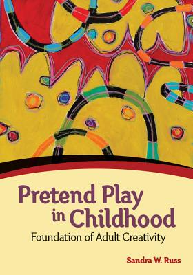 Pretend Play in Childhood: Foundation of Adult Creativity - Russ, Sandra W, PhD