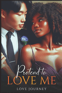 Pretend To Love Me: A Valentines Wedding Date Romance