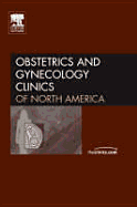 Preterm Labor: Prediction and Treatment, an Issue of Obstetrics and Gynecology Clinics: Volume 32-3