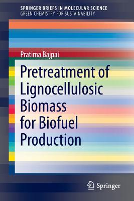 Pretreatment of Lignocellulosic Biomass for Biofuel Production - Bajpai, Pratima