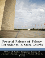 Pretrial Release of Felony Defendants in State Courts