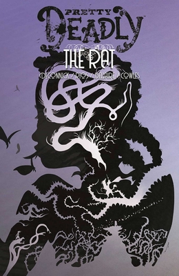 Pretty Deadly Volume 3: The Rat - Deconnick, Kelly Sue, and Rios, Emma