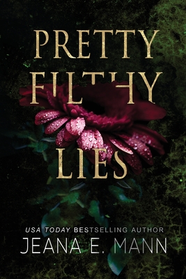 Pretty Filthy Lies - Mann, Jeana E
