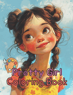 Pretty Girl Coloring Book: Pretty Girl Coloring Book: Express Your Inner Artist