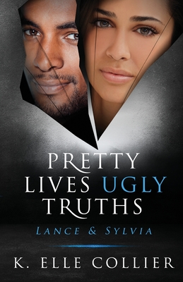 Pretty Lives Ugly Truths: Lance & Sylvia - Collier, K Elle