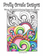 Pretty Ornate Designs: Wavy, Detailed Coloring Pages for Adults