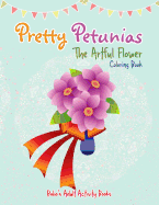 Pretty Petunias: The Artful Flower Coloring Book