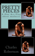 Pretty Pieces: A powerful One Act Play about madness