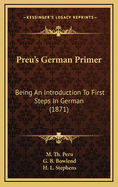 Preu's German Primer: Being an Introduction to First Steps in German (1871)