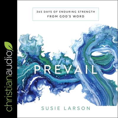 Prevail: 365 Days of Enduring Strength from God's Word - Zimmerman, Sarah (Read by), and Larson, Susie