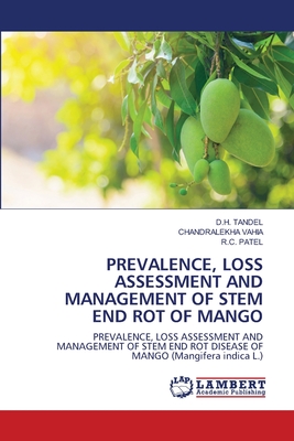 Prevalence, Loss Assessment and Management of Stem End Rot of Mango - Tandel, D H, and Vahia, Chandralekha, and Patel, R C