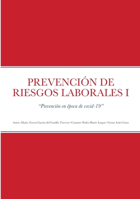 Prevenci?n de Riesgos Laborales I: "Prevenci?n en ?poca de covid-19" - Garcia del Castillo Tercero, Mar?a Tere, and Huete Luque, Pedro, and Avil?s Cano, Gema